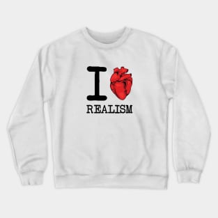 I Love Realism Crewneck Sweatshirt